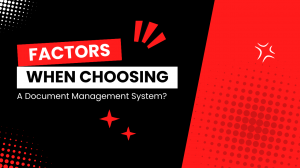 Factors When Choosing A Document Management System?
