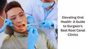 Elevating Oral Health- A Guide to Gurgaon's Best Root Canal Clinics