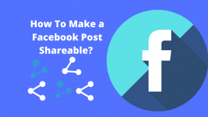 how to make a facebook post shareable