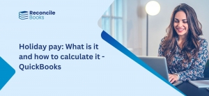 Holiday pay: What is it and how to calculate it - QuickBooks