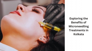 Exploring the Benefits of Microneedling Treatments in Kolkata