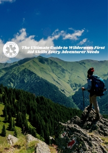 The Ultimate Guide to Wilderness First Aid Skills Every Adventurer Needs