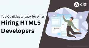 Top Qualities to Look for When Hiring HTML5 Developers