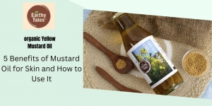 5 Benefits of Mustard Oil for Skin and How to Use It