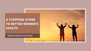 Gynae Pharma Franchise: A Stepping Stone to Better Women’s Health