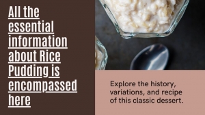 All the essential information about Rice Pudding is encompassed here.