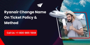 Ryanair Change Name On Ticket Policy & Method