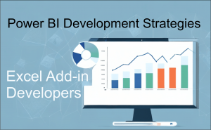 Maximizing Data Integration: Power BI Development Strategies for Excel Add-in Developers