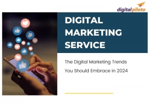 The Digital Marketing Trends You Should Embrace in 2024
