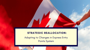 Strategic Reallocation: Adapting to Changes in Express Entry Points System