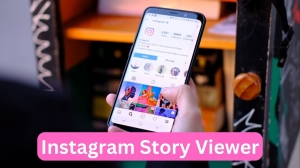 Anonymous Watching: Discover the Power of iGAnony Viewer for Instagram Stories