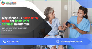 Why Choose us Nurse At My Home For Home Care Services in Australia  