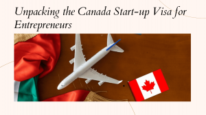 Unpacking the Canada Start-up Visa for Entrepreneurs