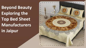 Beyond Beauty: Exploring the Top Bed Sheet Manufacturers in Jaipur