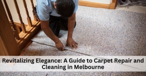 Revitalizing Elegance: A Guide to Carpet Repair and Cleaning in Melbourne