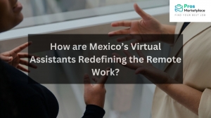 How are Mexico’s Virtual Assistants Redefining the Remote Work?