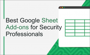 Best Google Sheet Add-ons for Security Professionals