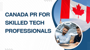 Canada PR for Skilled Tech Professionals