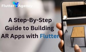 A Step-By-Step Guide To Building AR Apps With Flutter