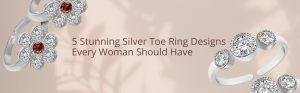 5 Stunning Silver Toe Ring Designs Every Woman Should Have