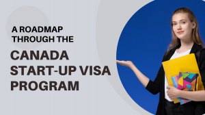 A Roadmap Through the Canada Start-up Visa Program