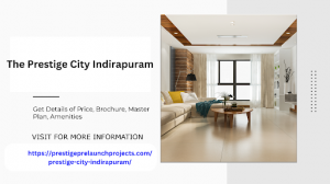 Unveiling Prestige City Indirapuram Epitome of Modern Living