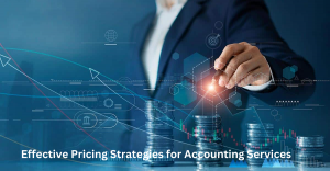 Finding the Sweet Spot: Effective Pricing Strategies for Accounting Services