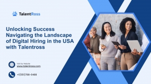 Unlocking Success Navigating the Landscape of Digital Hiring in the USA with Talentross