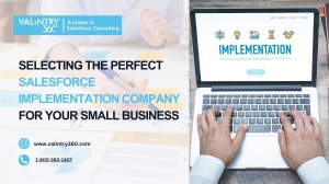 Selecting the Perfect Salesforce Implementation Company for Your Small Business