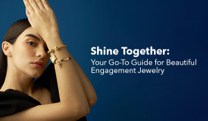 Shine Together: Your Go-To Guide for Beautiful Engagement Jewellery