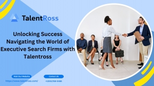 Unlocking Success Navigating the World of Executive Search Firms with Talentross