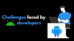 Key Challenges Faced by Top Android App Development Companies