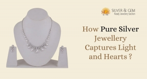 How Pure Silver Jewellery Captures Light and Hearts ?