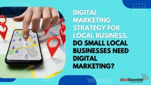 Digital Marketing Strategy for local business. Do small local businesses need digital marketing?