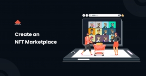 A GUIDE ON HOW TO DEVELOP AN NFT MARKETPLACE PLATFORM
