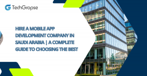 Hire a Mobile App Development Company in Saudi Arabia | A Complete Guide to Choosing the Best
