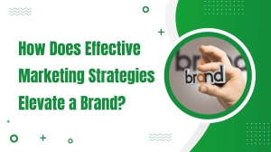 How Does Effective Marketing Strategies Elevate a Brand?