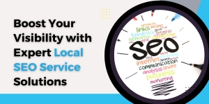 Boost Your Visibility with Expert Local SEO Service Solutions
