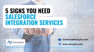 5 Signs You Need Salesforce Integration Services - Advayan