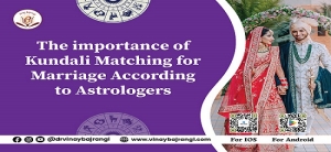 Importance of Kundali Matching for Marriage According to Astrologers