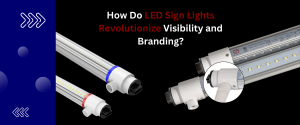How Do LED Sign Lights Revolutionize Visibility and Branding?