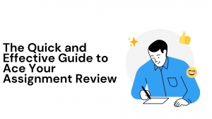 The Quick and Effective Guide to Ace Your Assignment Review