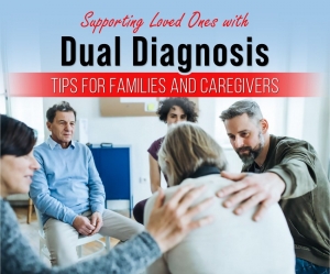 Tips for families and caregivers supporting dual diagnosis