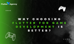 Why Choosing Flutter For Game Development is Better?