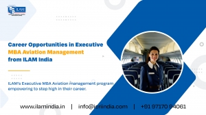 Exploring Career Opportunities in Executive MBA Aviation Management from ILAM India