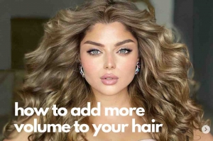 How to add more volume to your hair - simple steps.