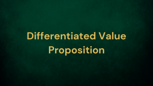 Crafting a Compelling Differentiated Value Proposition: Strategies for Business Growth