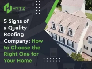 5 Signs of a Quality Roofing Company: How to Choose the Right One for Your Home