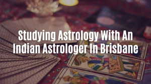 Studying Astrology With An Indian Astrologer In Brisbane