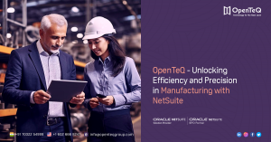 NetSuite Revolutionizing OpenTeQ Manufacturing with NetSuite: A Seamless ERP Solution